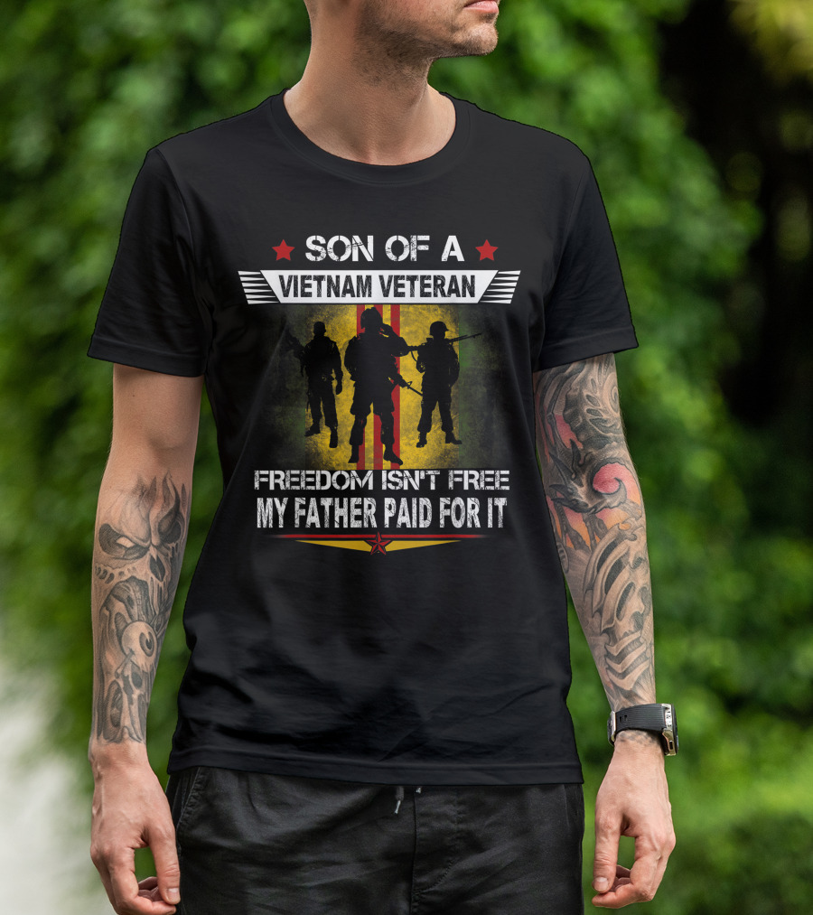Son Of A Vietnam Veteran Freedom Isn't Free My Father Paid For It T-Shirt