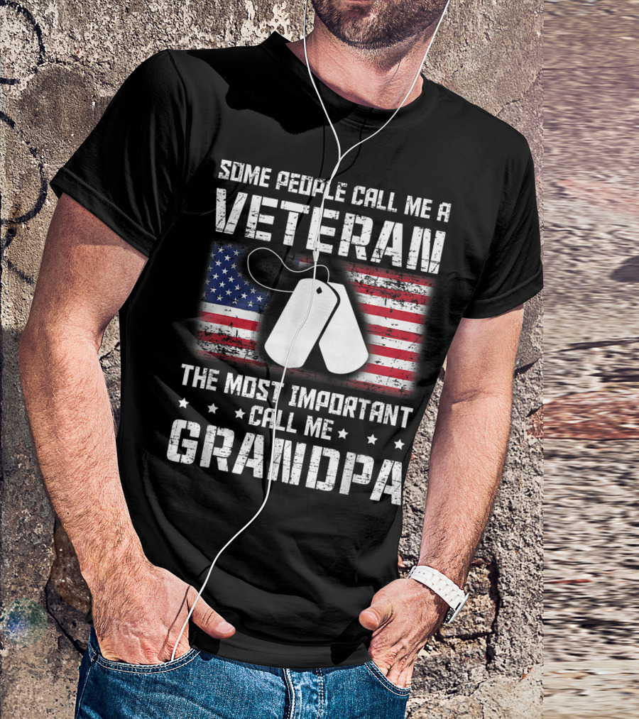Some People Call Me A Veteran The Most Important Call Me Grandpa American Flag Dog Tags T-Shirt