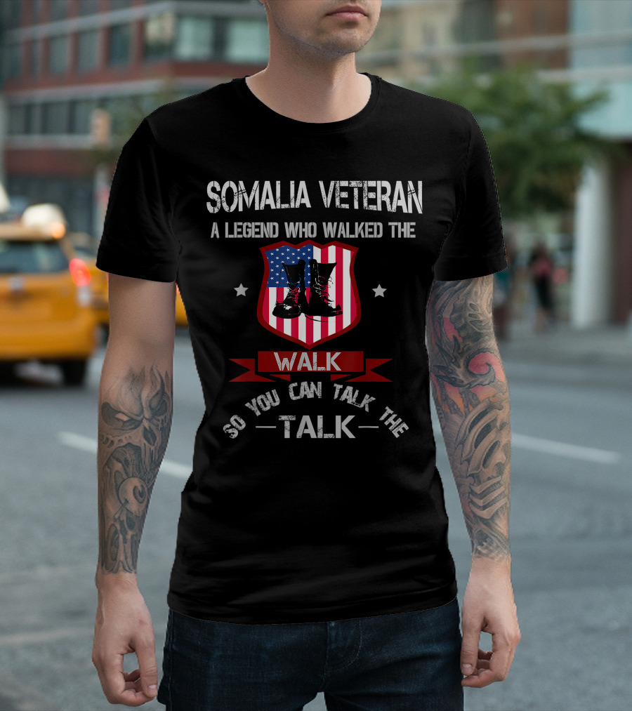Somalia Veteran A Legend Who Walked the Walk So You Can Talk the Talk T-Shirt