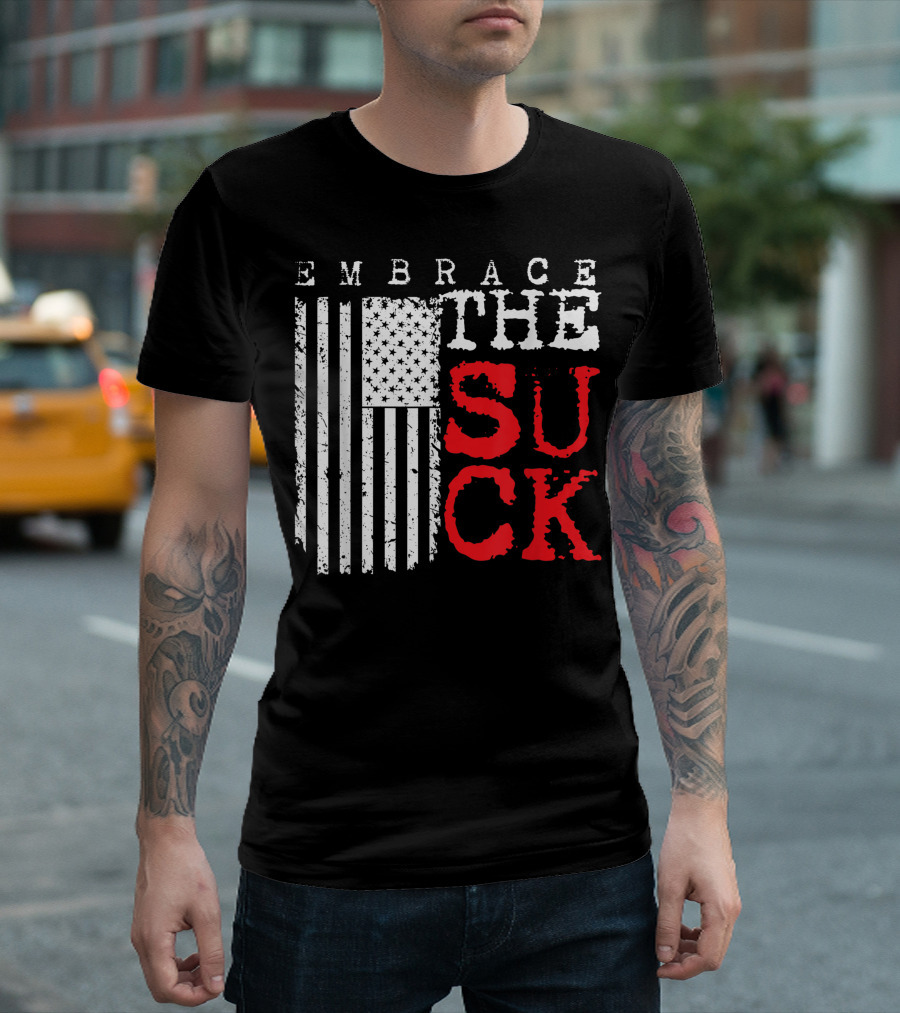 Embrace The Suck American Flag Veteran Slang T-Shirt