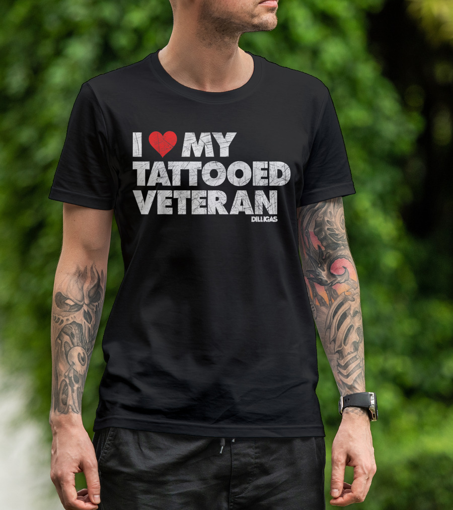 I Love My Tattooed Veteran Dilligaf T-Shirt