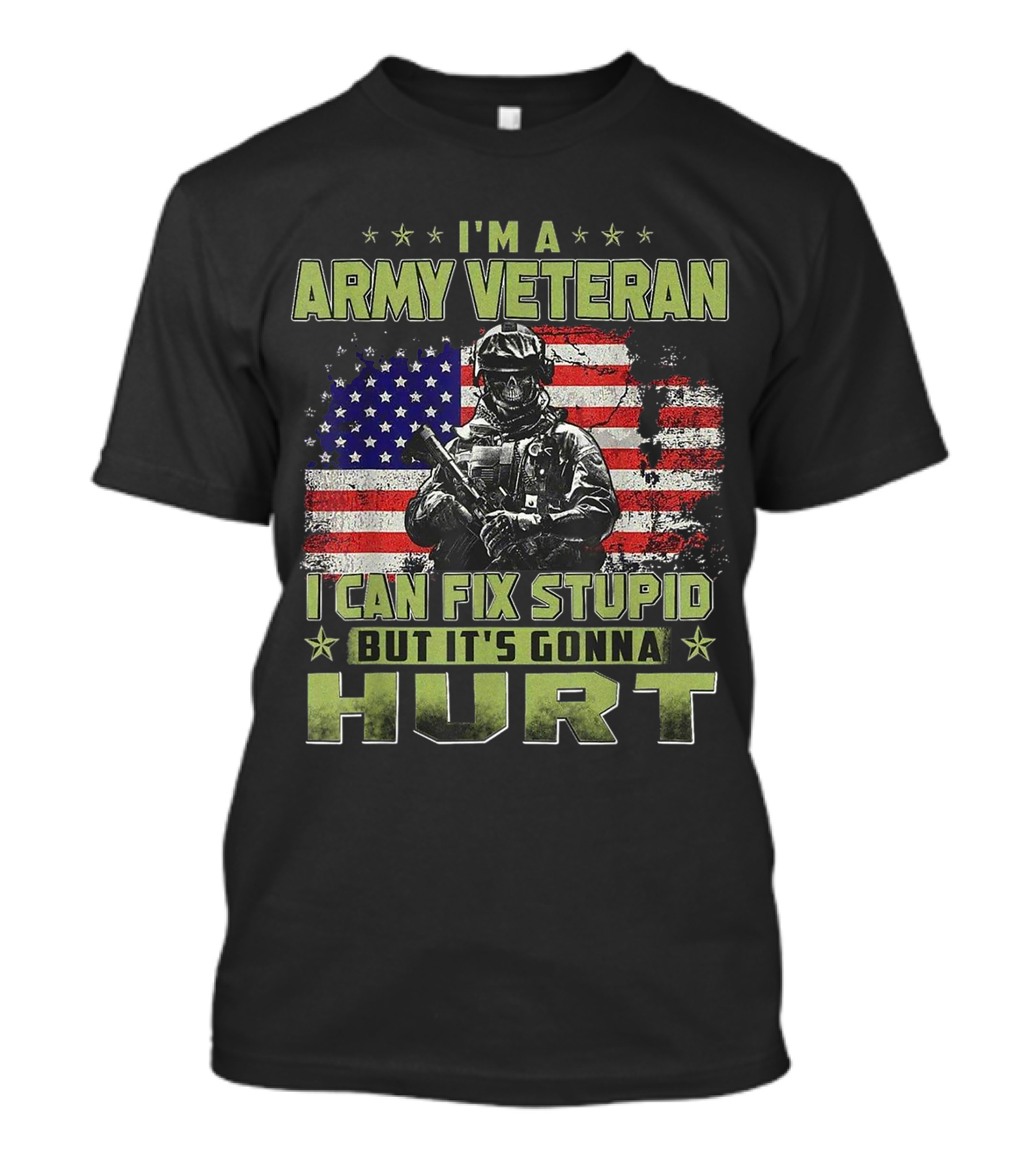 I M A Army Veteran I Can Fix Stupid But It's Gonna Hurt American Flag Soldier T-Shirt