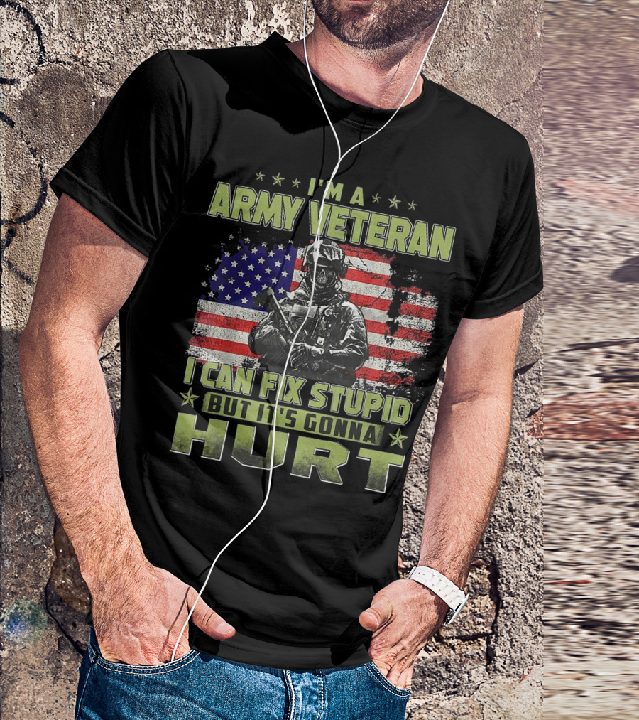 I M A Army Veteran I Can Fix Stupid But It's Gonna Hurt American Flag Soldier T-Shirt