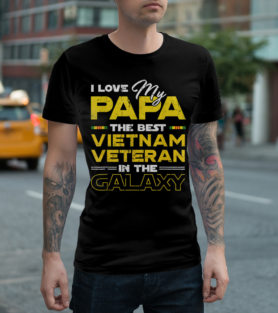 I Love My Papa My Papa The Best Vietnam Veteran In The Galaxy T-Shirt