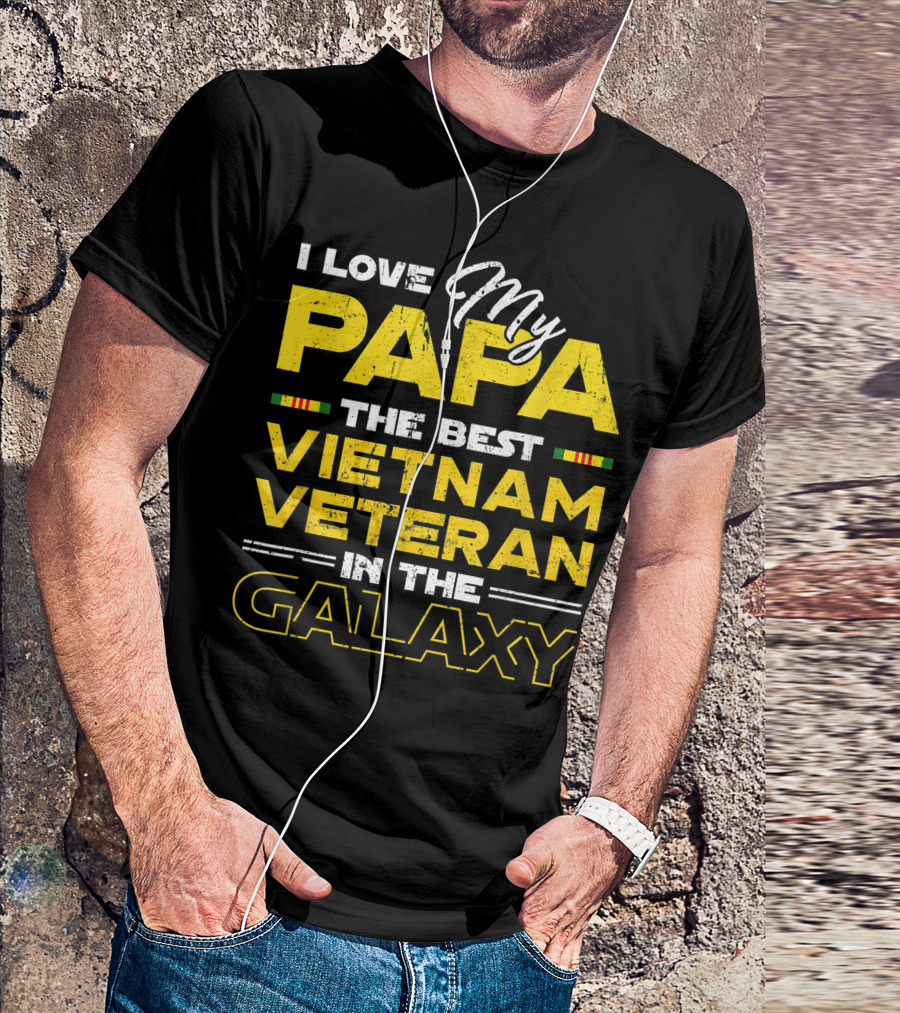 I Love My Papa My Papa The Best Vietnam Veteran In The Galaxy T-Shirt