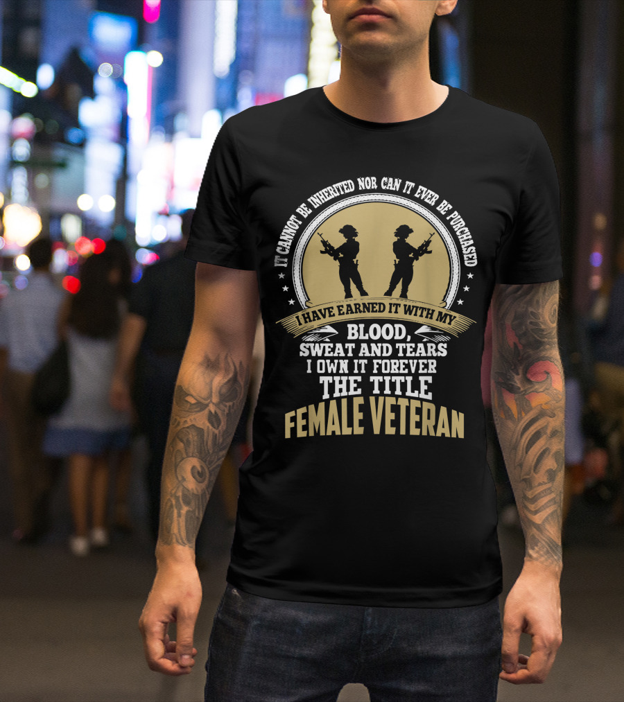 Blood Sweat And Tears Female Veteran Title T-Shirt