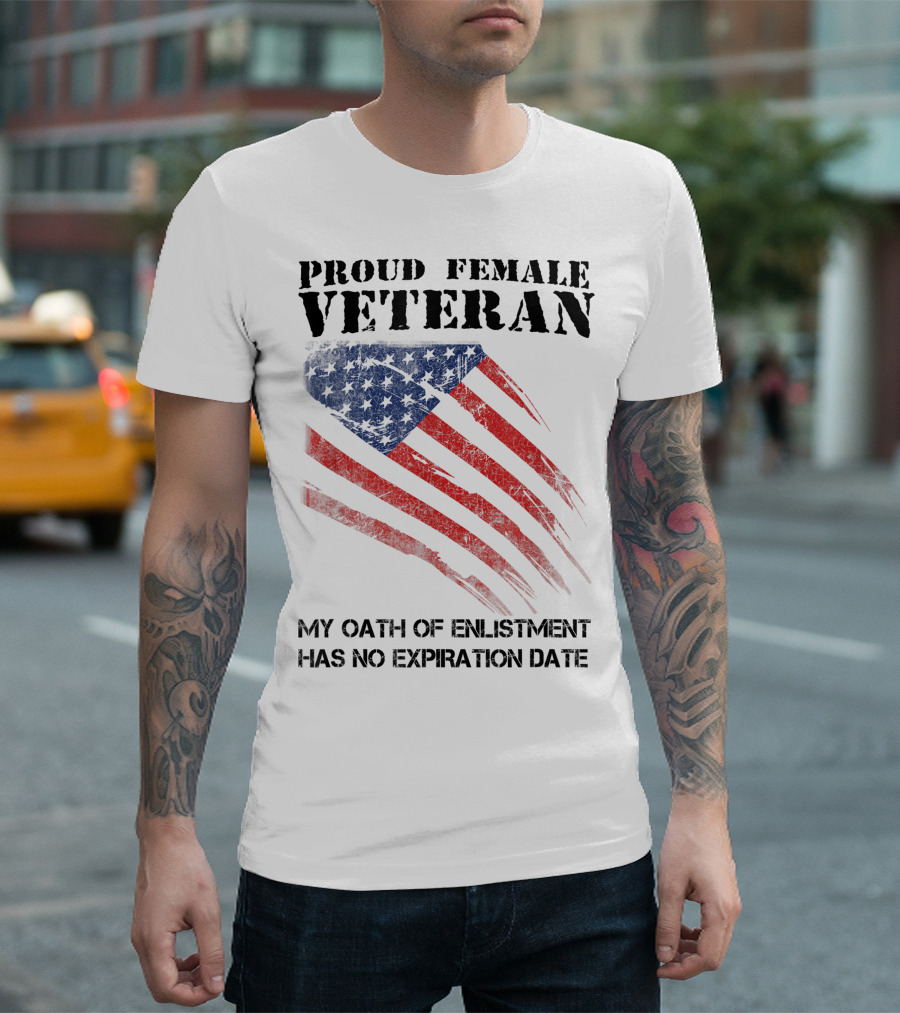 Proud Female Veteran My Oath of Enlistment Has No Expiration Date American Flag T-Shirt