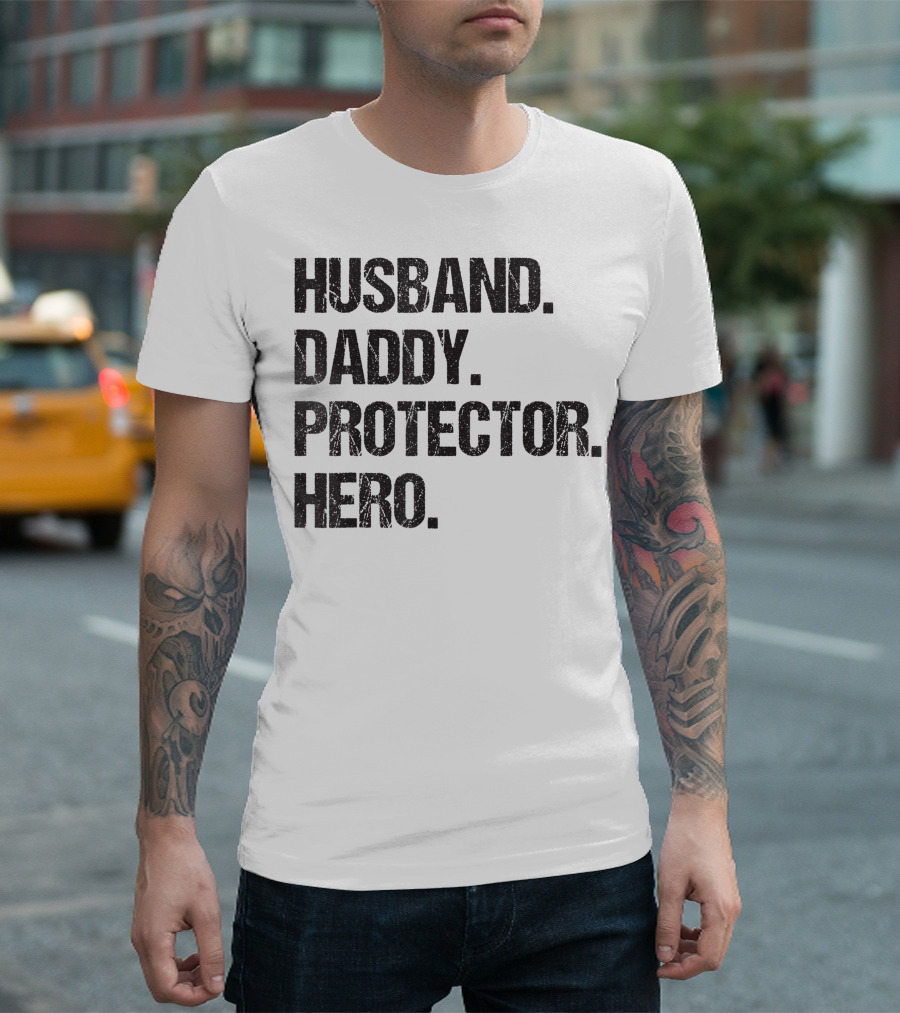 Husband Daddy Protector Hero Papa For Police Veteran Soldier Old Or New Dad T-Shirt