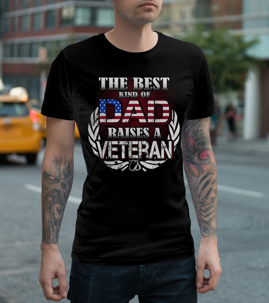 The Best Kind of Dad Raises a Veteran T-Shirt