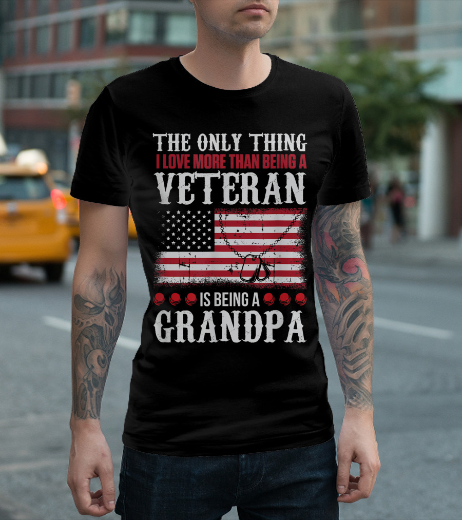 The Only Thing I Love More Than Being A Veteran Is Being A Grandpa American Flag Dog Tags T-Shirt