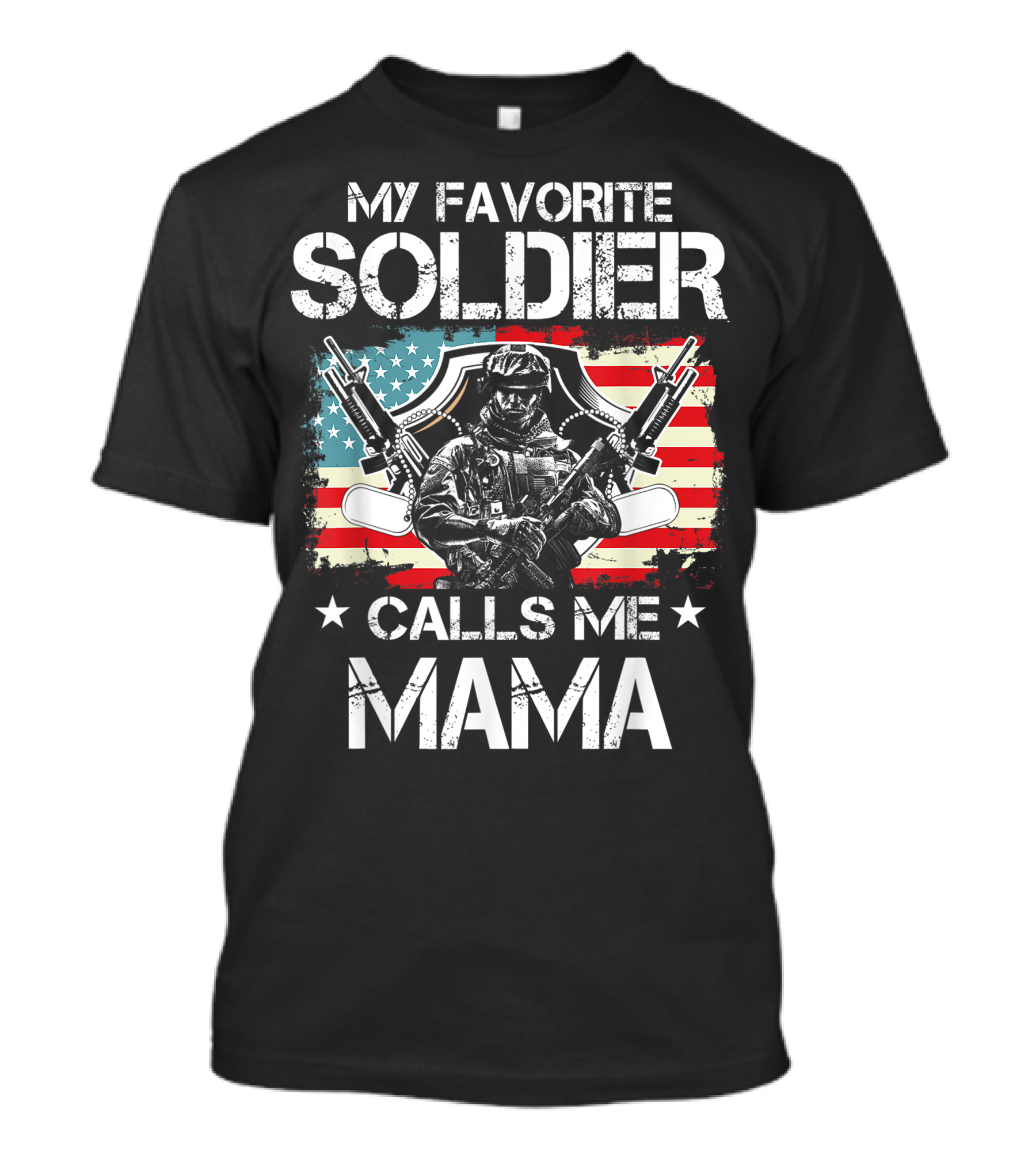 My Favorite Soldier Calls Me Mama American Proud Veteran T-Shirt