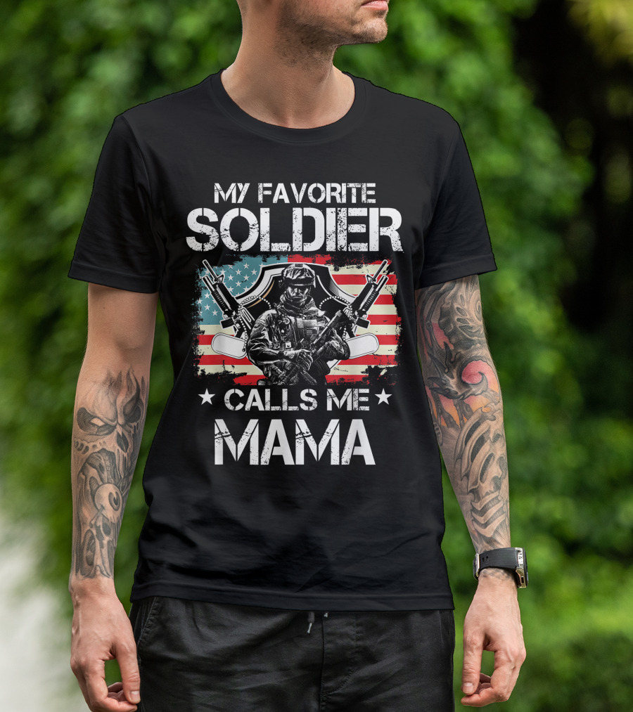 My Favorite Soldier Calls Me Mama American Proud Veteran T-Shirt