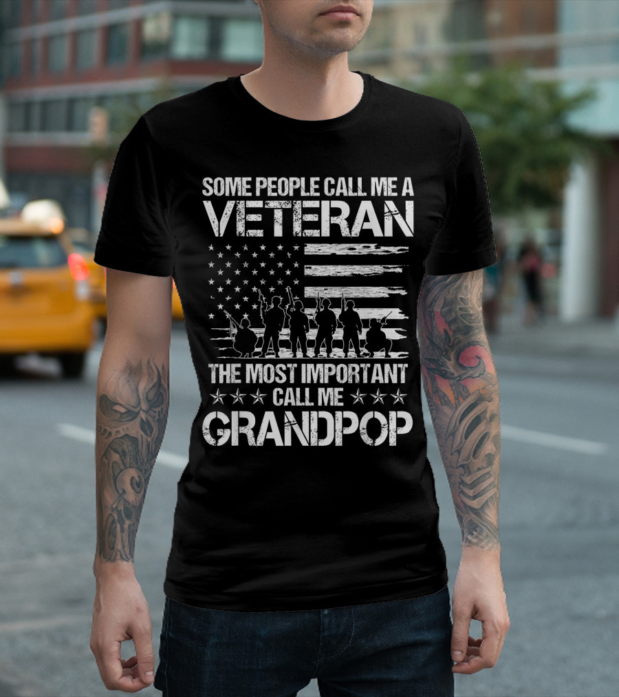 Some People Call Me A Veteran The Most Important Call Me Grandpop T-Shirt