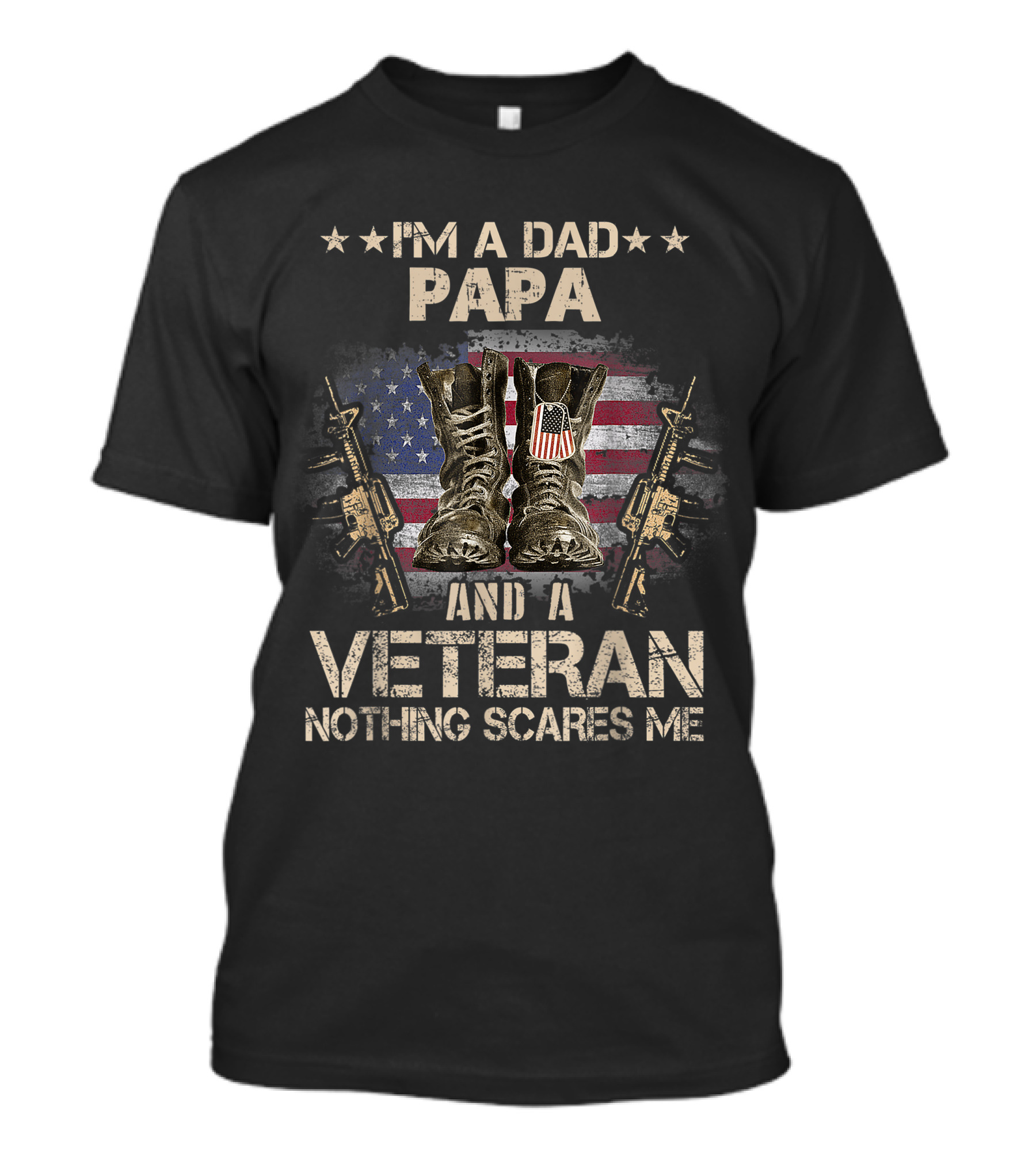 I M A Dad Papa Veteran Nothing Scares Me Boots Flag Rifles T-Shirt