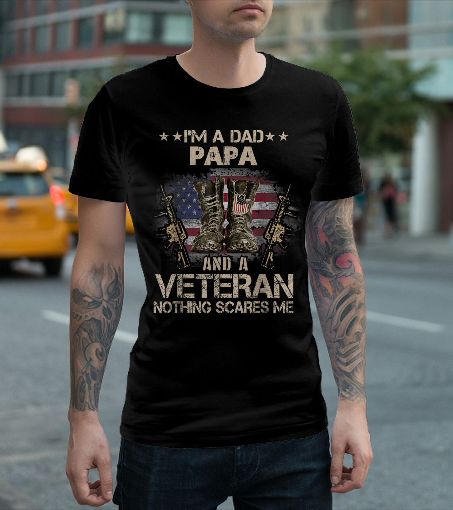 I M A Dad Papa Veteran Nothing Scares Me Boots Flag Rifles T-Shirt