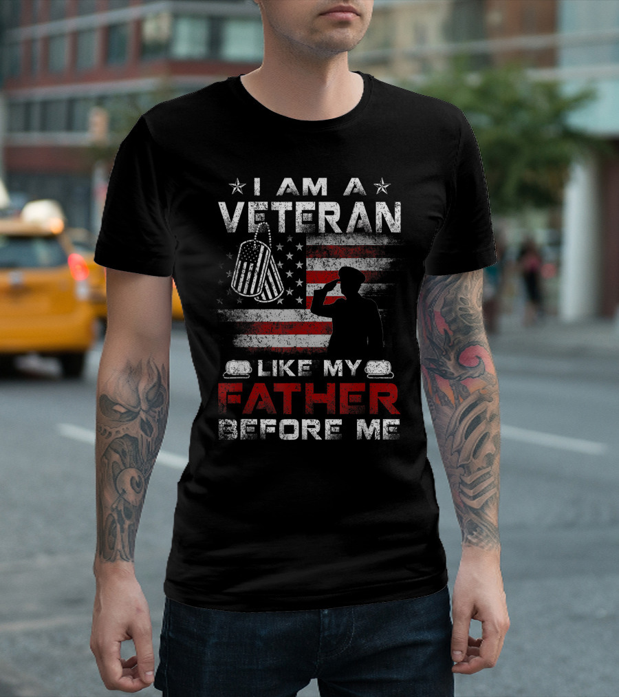 I Am A Veteran Like My Father Before Me American Flag T-Shirt