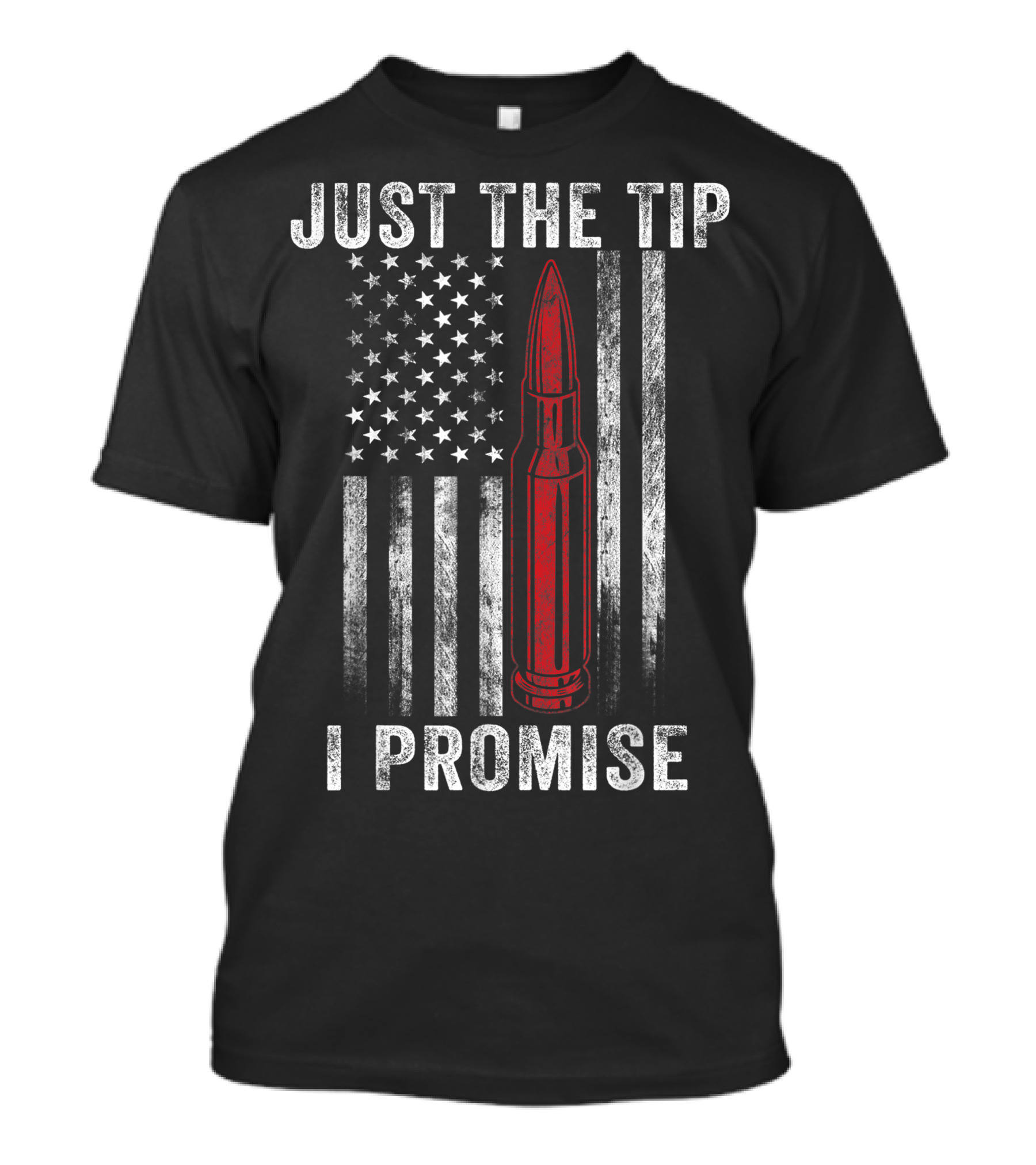 Veteran American US Flag Just The Tip I Promise Bullet T-Shirt