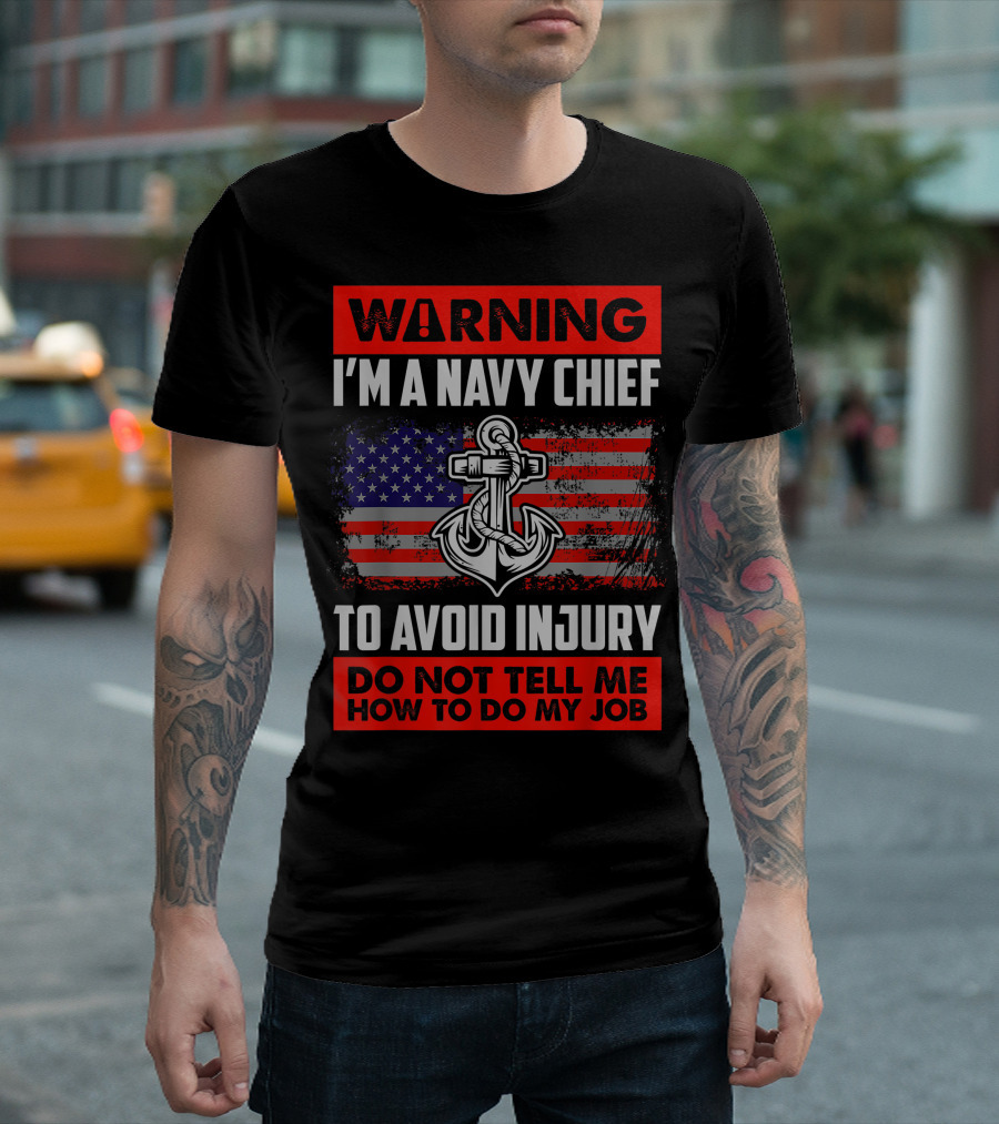 Warning I'm a Navy Chief Do Not Tell Me How to Do My Job American Flag Anchor T-Shirt