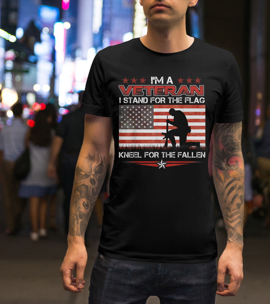 I M A Veteran I Stand For The Flag Kneel For The Fallen American Flag T-Shirt
