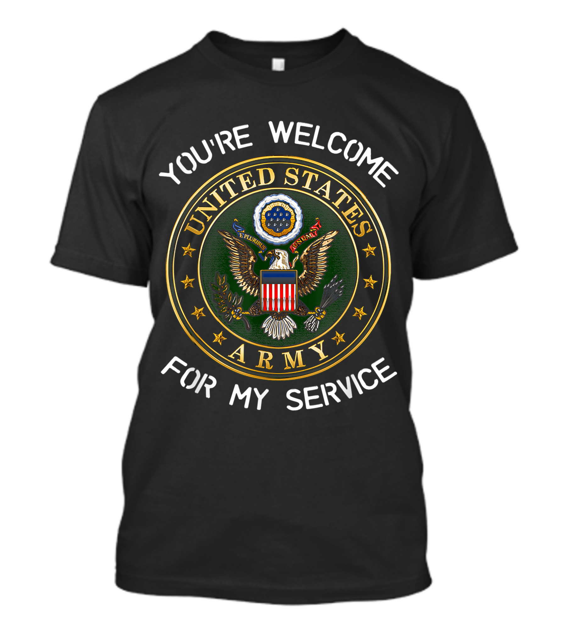 You're Welcome United States Army Veteran For My Service T-Shirt