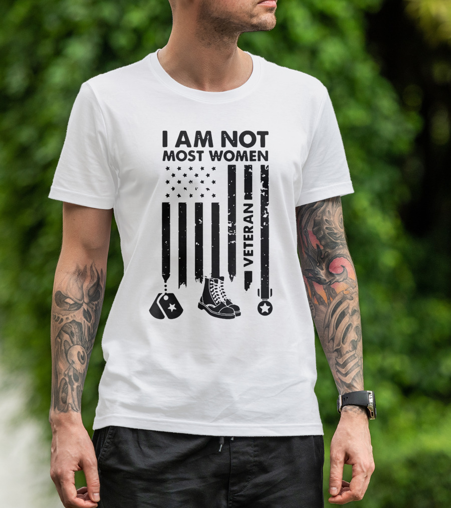 I Am Not Most Women Veteran American Flag Dog Tags Combat Boots T-Shirt
