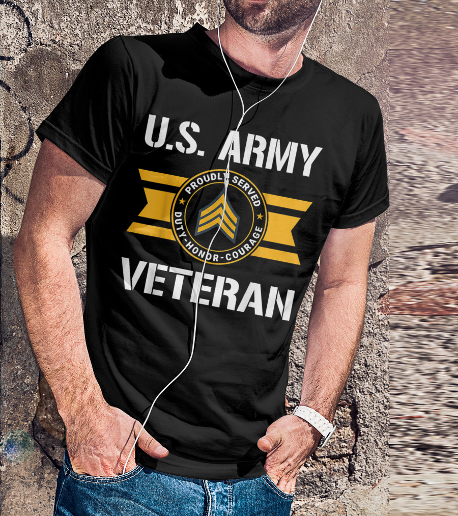 U.S. Army Veteran Proudly Served Duty Honor Courage Sergeant E5 T-Shirt