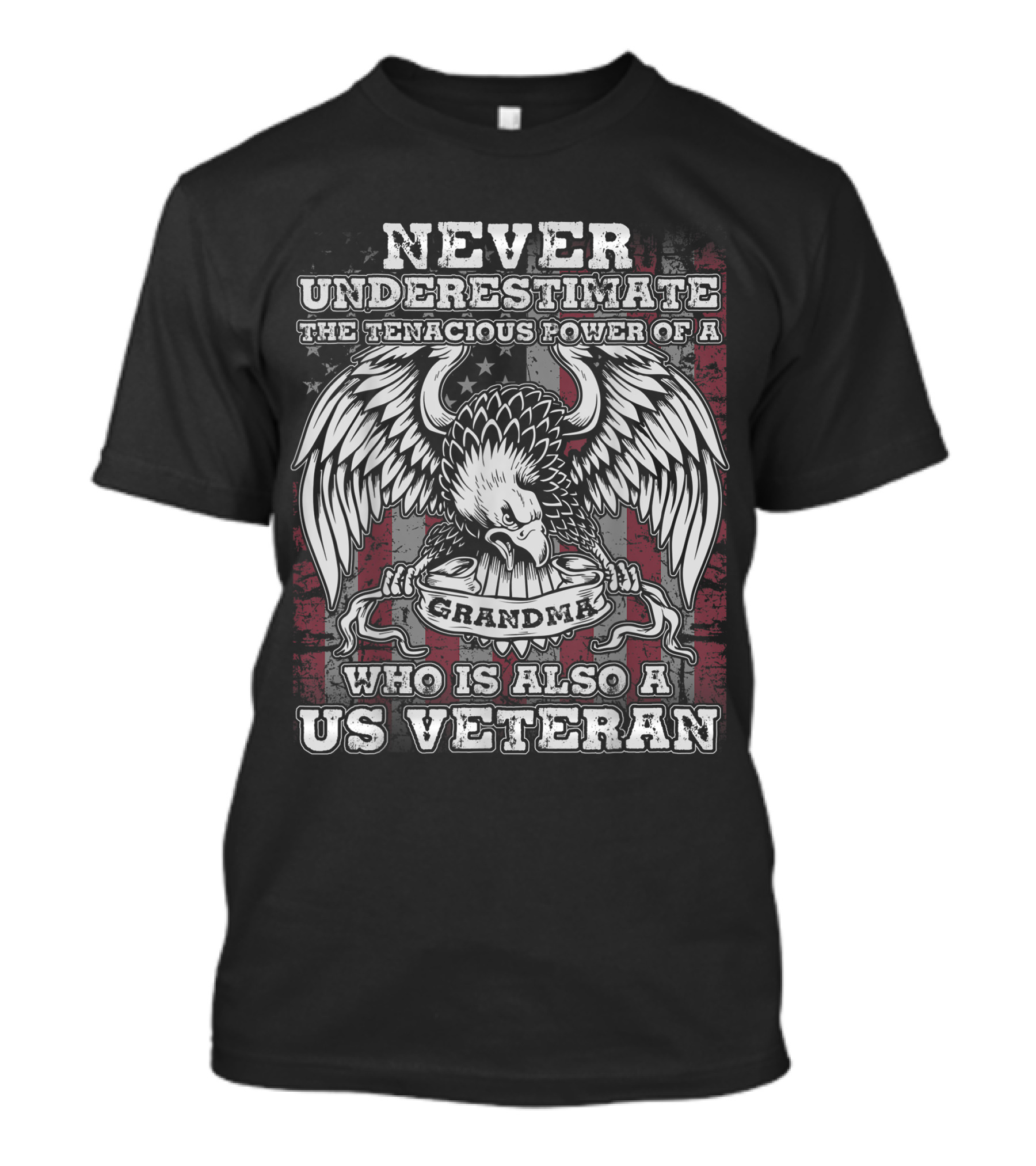 Never Underestimate The Tenacious Power Of A Grandma Who Is Also A US Veteran T-Shirt