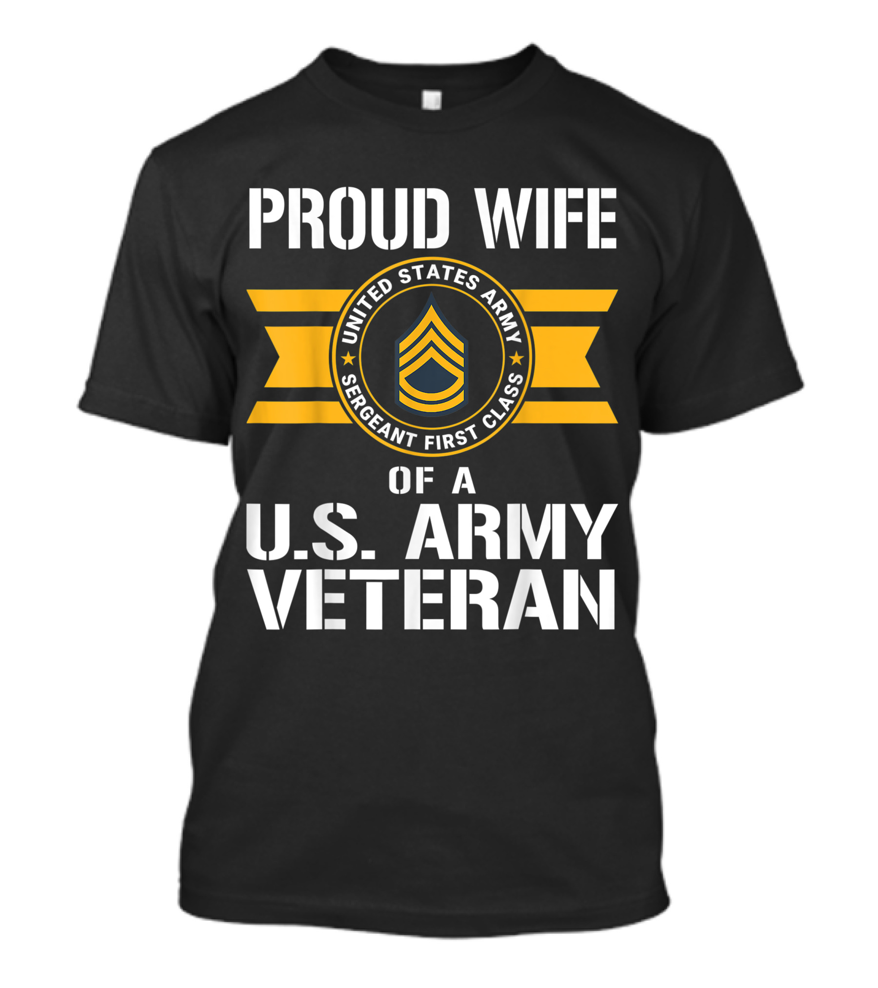 Proud Wife Of A United States Army Sergeant First Class US Army Veteran T-Shirt