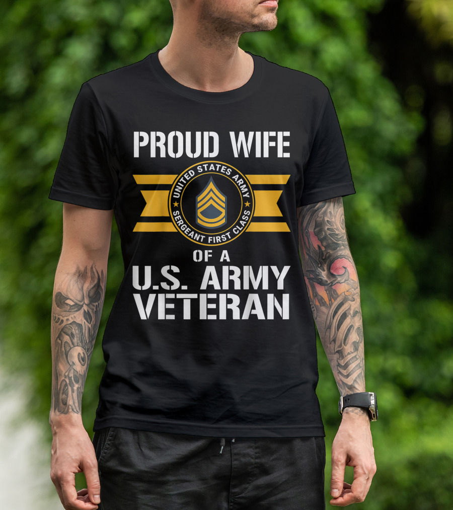 Proud Wife Of A United States Army Sergeant First Class US Army Veteran T-Shirt