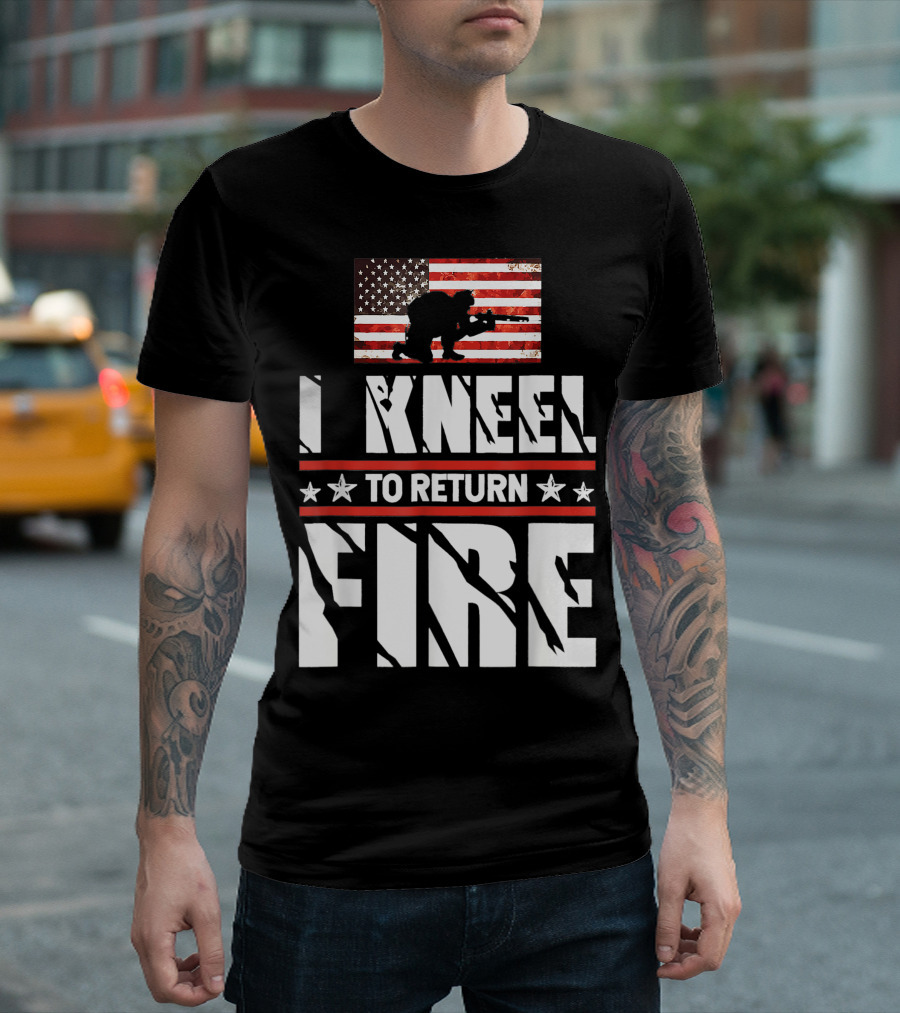 I Kneel To Return Fire Veteran Soldier American Flag T-Shirt