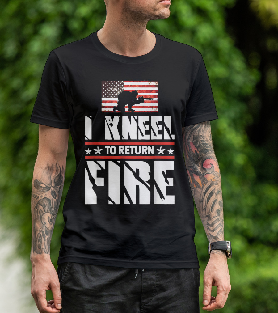 I Kneel To Return Fire Veteran Soldier American Flag T-Shirt