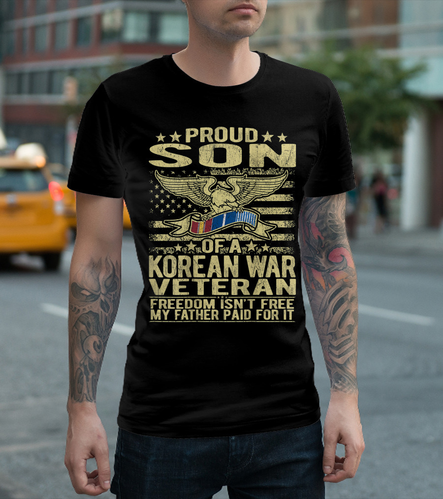 Proud Son of a Korean War Veteran Freedom Isn't Free My Father Paid for It T-Shirt