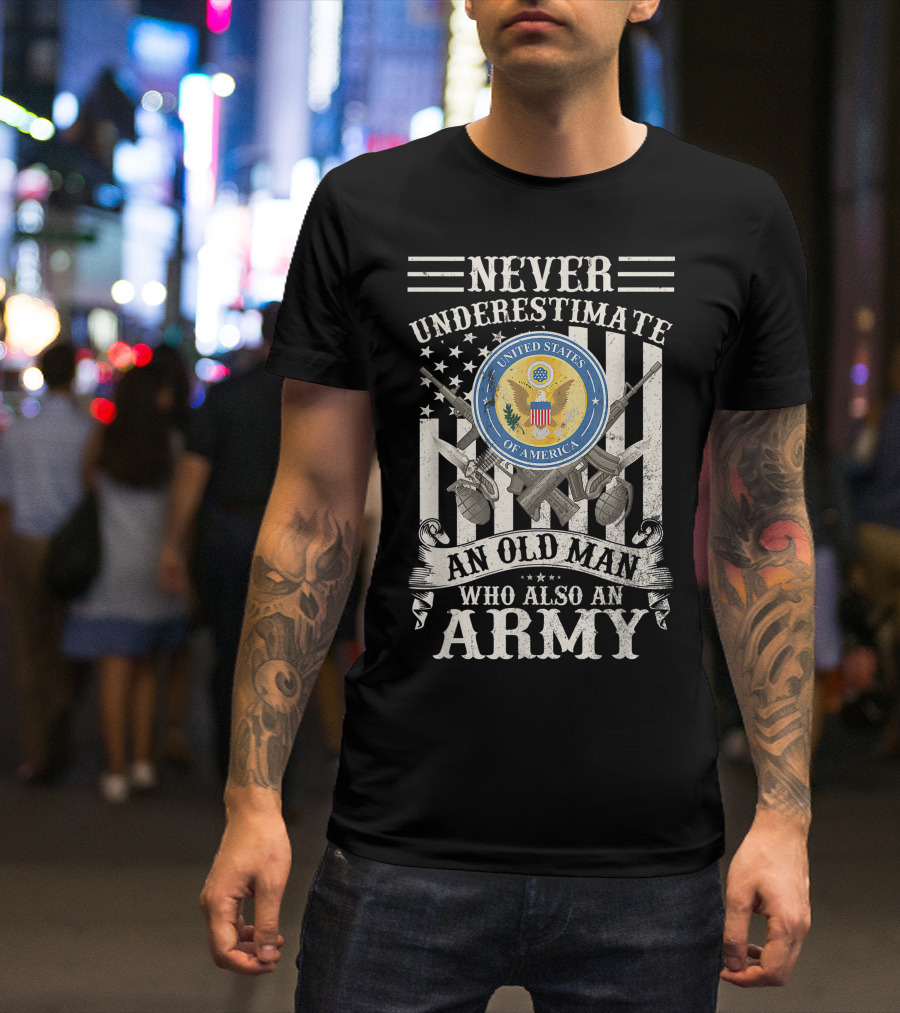 Never Underestimate An Old Man Who Also An Army Veteran United States Of America Seal Flag Guns Grenades T-Shirt