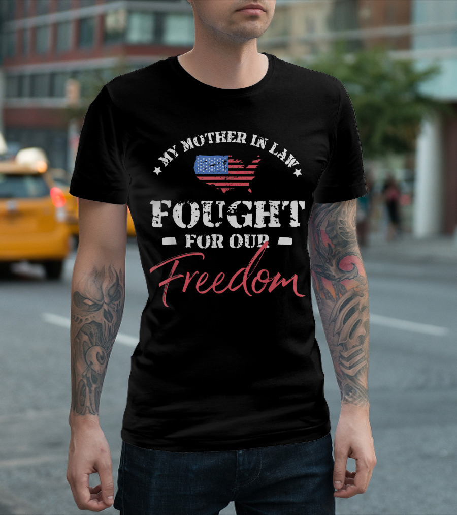 My Mother In Law Fought For Our Freedom T-Shirt