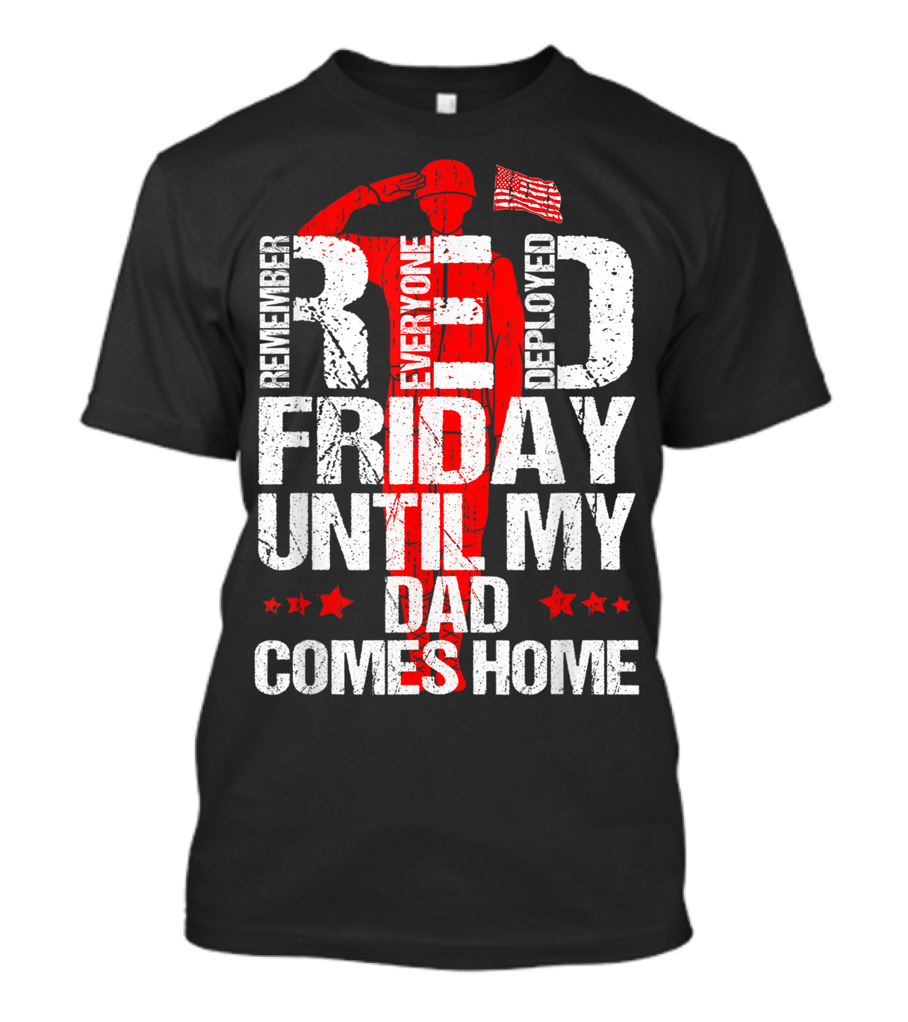 Red Friday Remember Everyone Deployed Until My Dad Comes Home T-Shirt