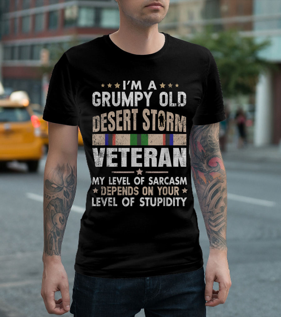 I'm a Grumpy Old Desert Storm Veteran My Level of Sarcasm Depends on Your Level of Stupidity T-Shirt