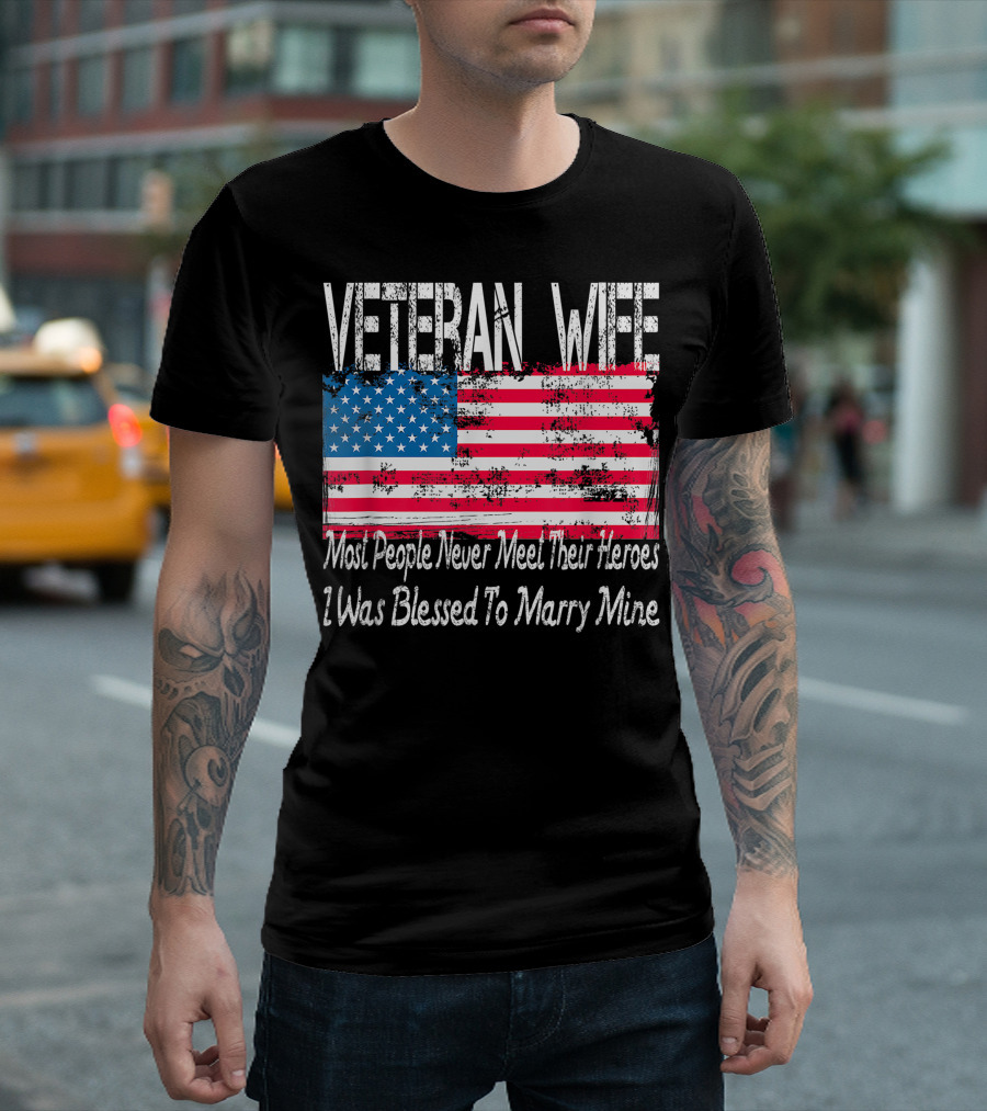 Veteran Wife Vintage American Flag Most People Never Meet Their Heroes I Was Blessed To Marry Mine T-Shirt
