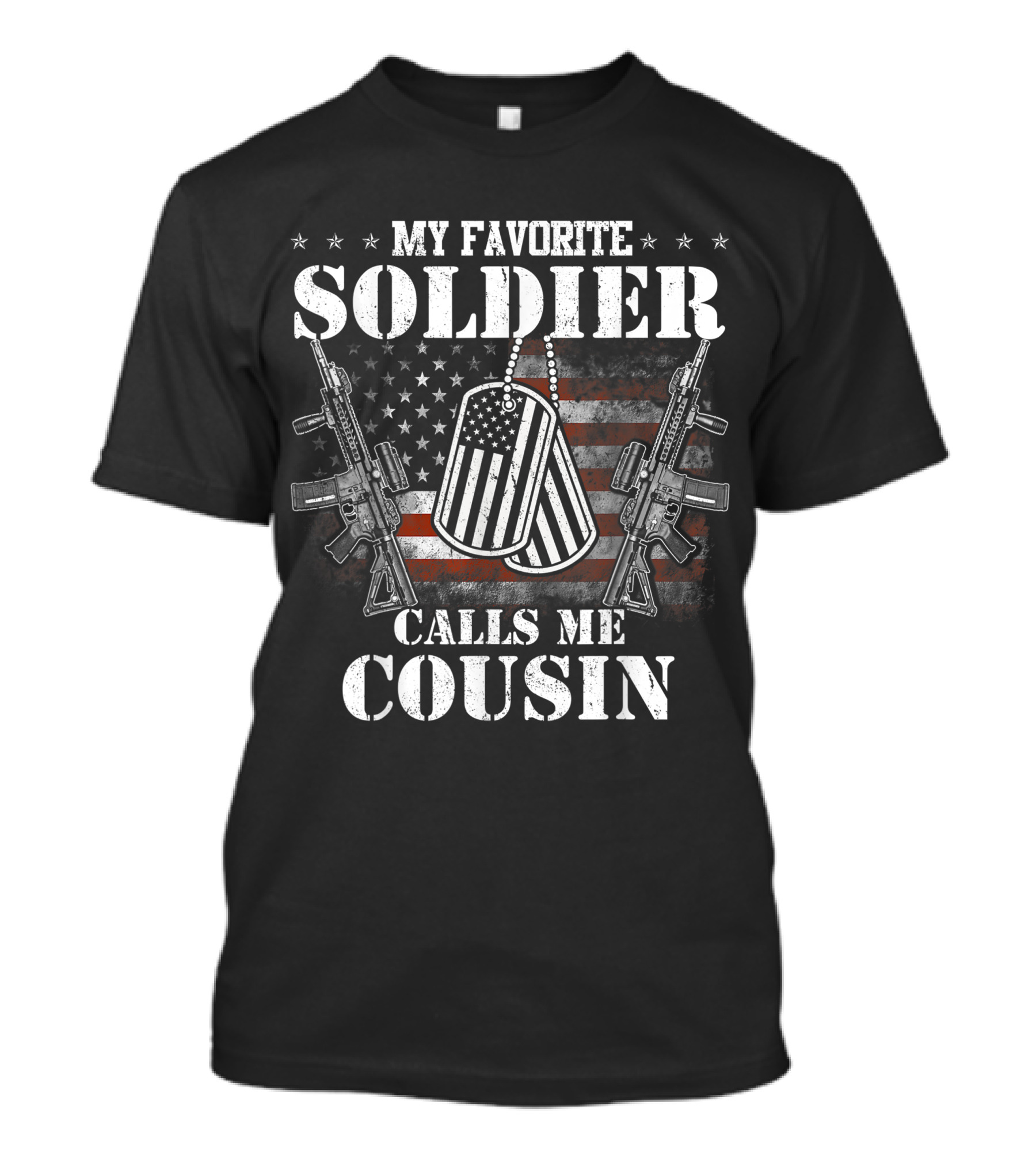 My Favorite Soldier Calls Me Cousin Veteran American Flag Dog Tags And Rifles T-Shirt