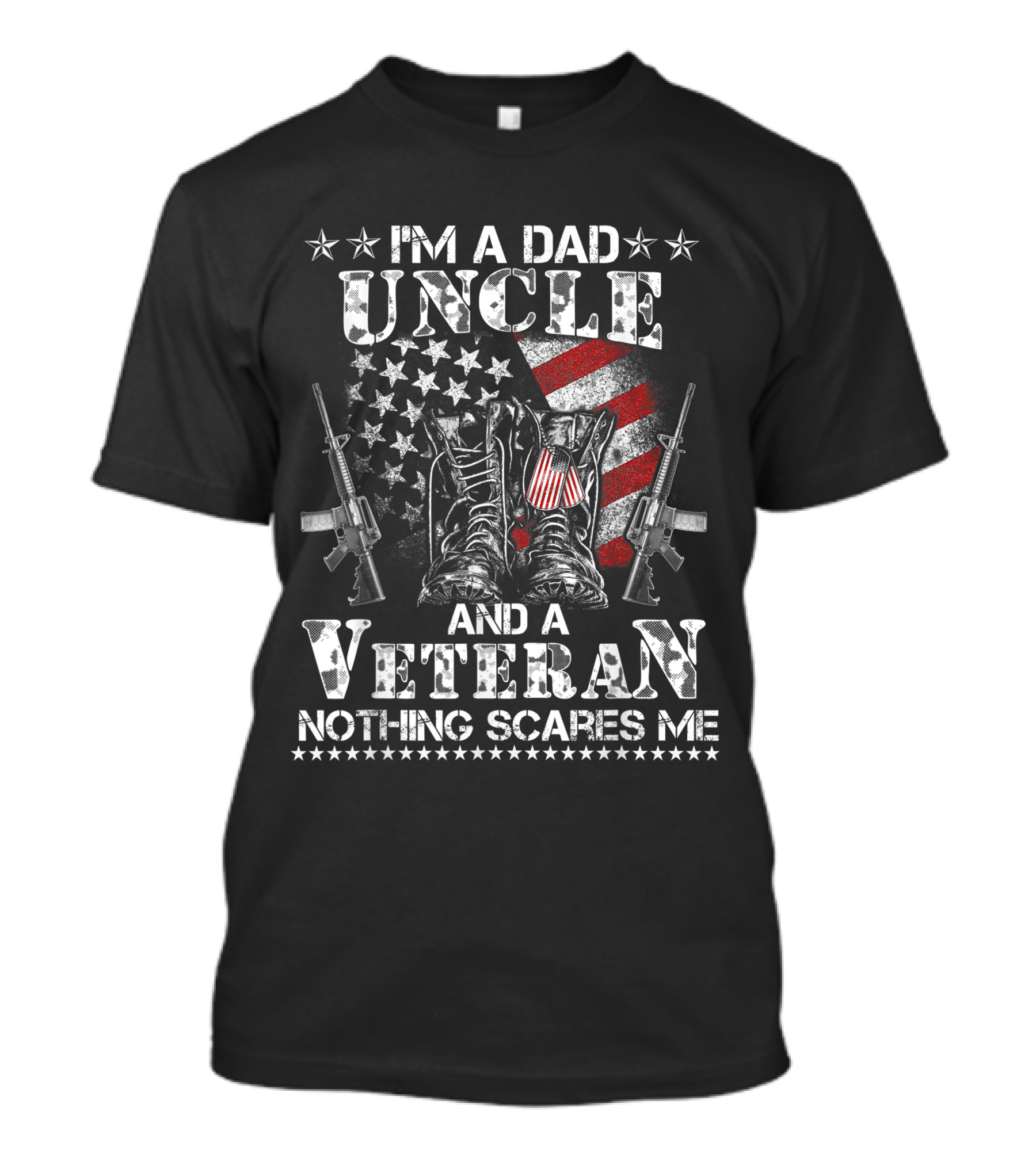 I'm A Dad Uncle And A Veteran Nothing Scares Me T-Shirt