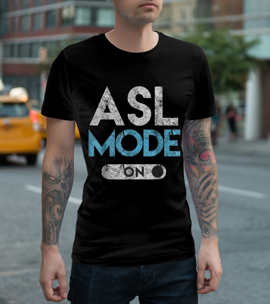 ASL Mode On American Sign Language Switch Button T-Shirt