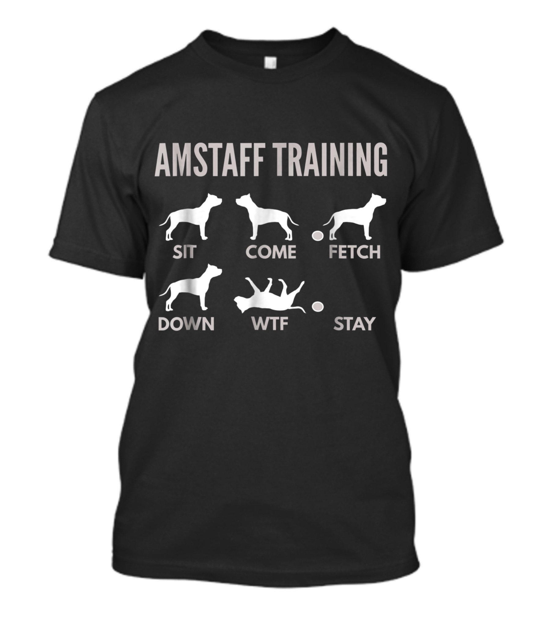Amstaff Training Sit Come Fetch Down WTF Stay T-Shirt