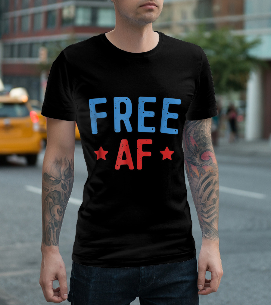 Free AF Patriotic American Stars Fourth Of July T-Shirt