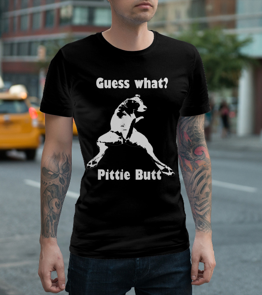 Guess What Pittie Butt Pitbull Staffy American Bully T-Shirt