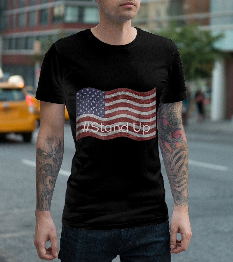 Stand Up American Flag #StandUp National Anthem Flag T-Shirt