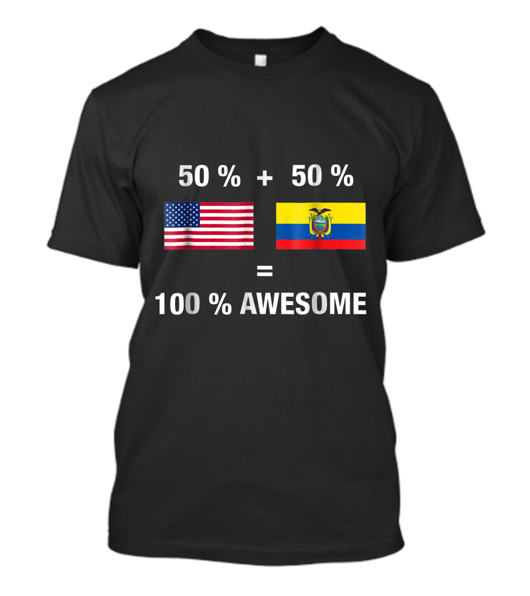 50% American 50% Ecuadorean Equal 100% Awesome Ecuador Flag T-Shirt