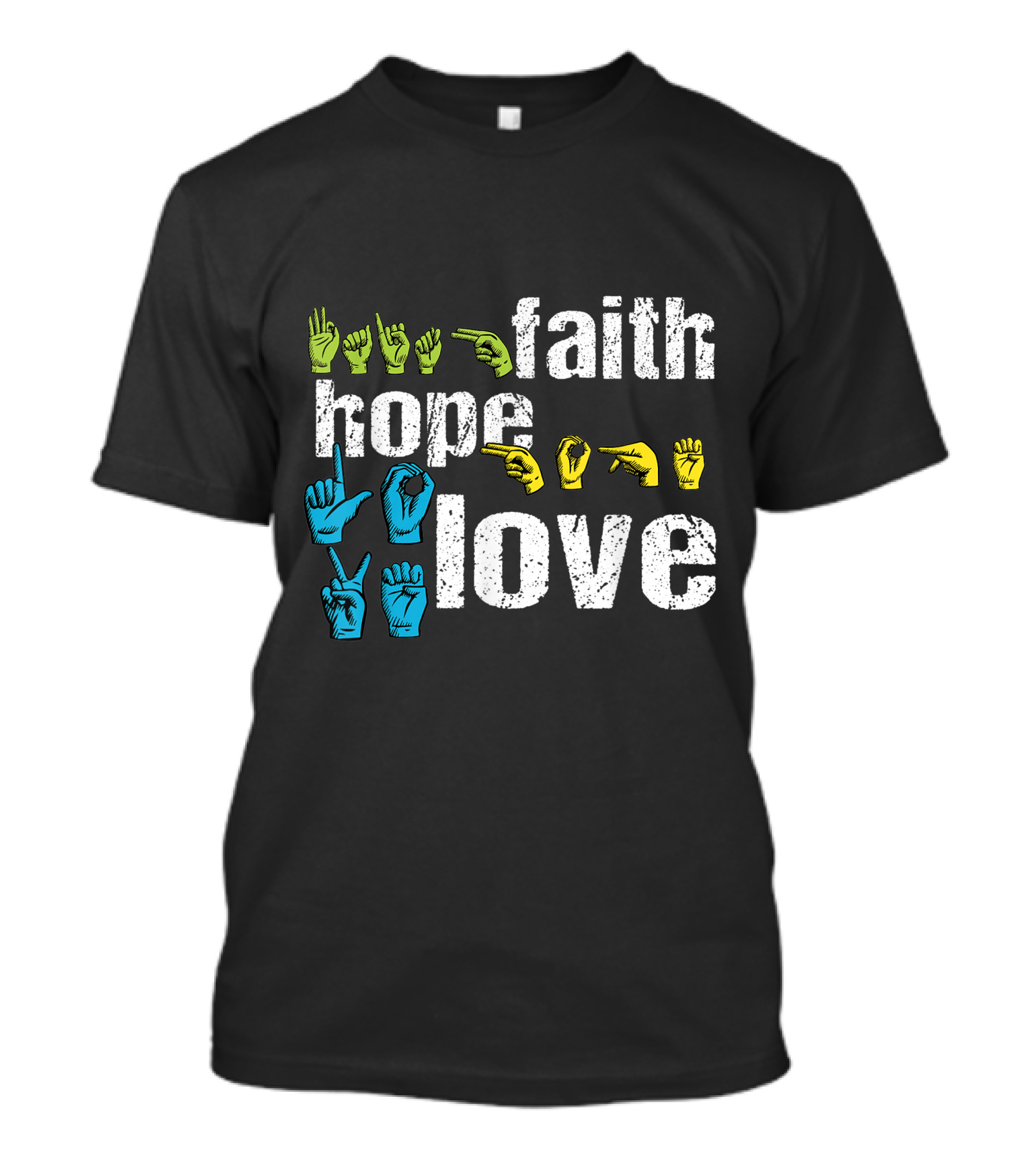 Faith Hope Love Colorful American Sign Language Hands T-Shirt