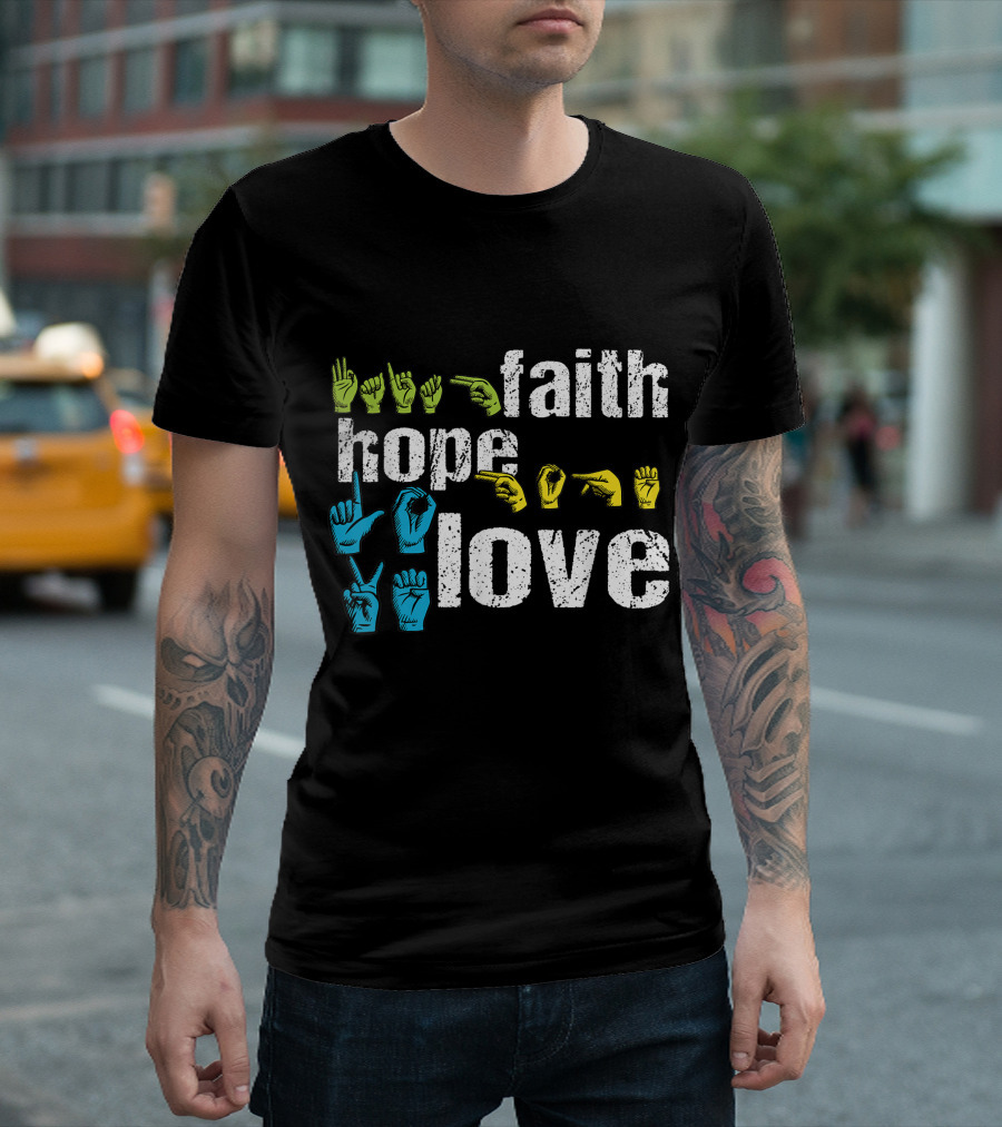 Faith Hope Love Colorful American Sign Language Hands T-Shirt