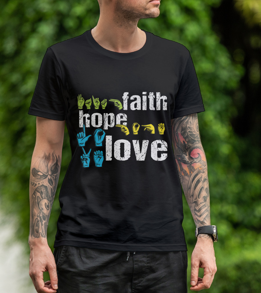 Faith Hope Love Colorful American Sign Language Hands T-Shirt