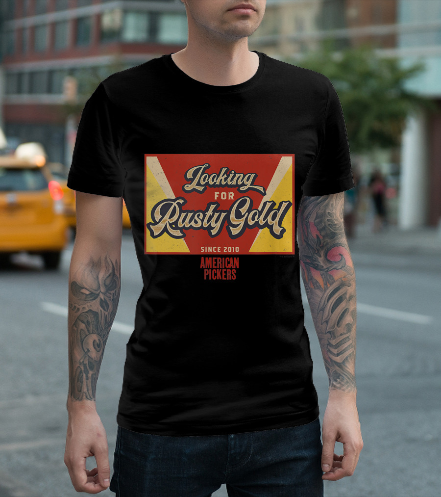 Looking For Rusty Gold American Pickers Since 2010 T-Shirt