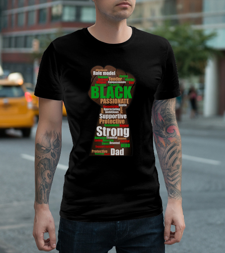 Black Dad Supportive Strong Hero Role Model Passionate Father's Day African American T-Shirt